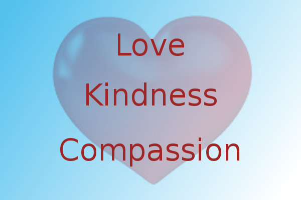 Love, kindness and compassion